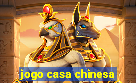 jogo casa chinesa